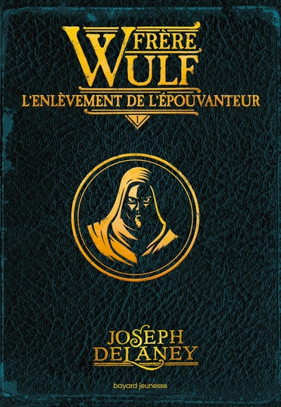 FRERE WULF, TOME 01 - L'ENLEVEMENT DE L'EPOUVANTEUR